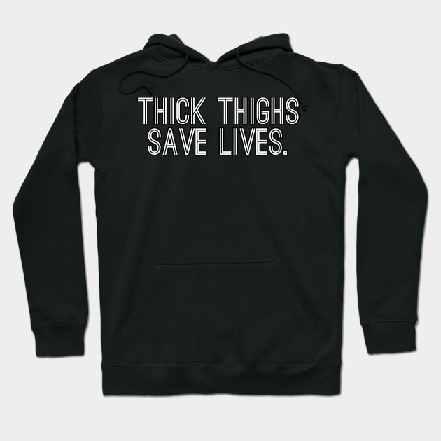 Thick Thighs Save Lives Hoodie by Cult WolfSpirit 